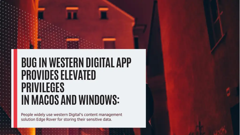 Bug in Western Digital App Provides Elevated Privileges in macOS and Windows