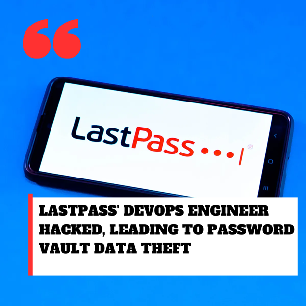 LastPass' DevOps Engineer Hacked