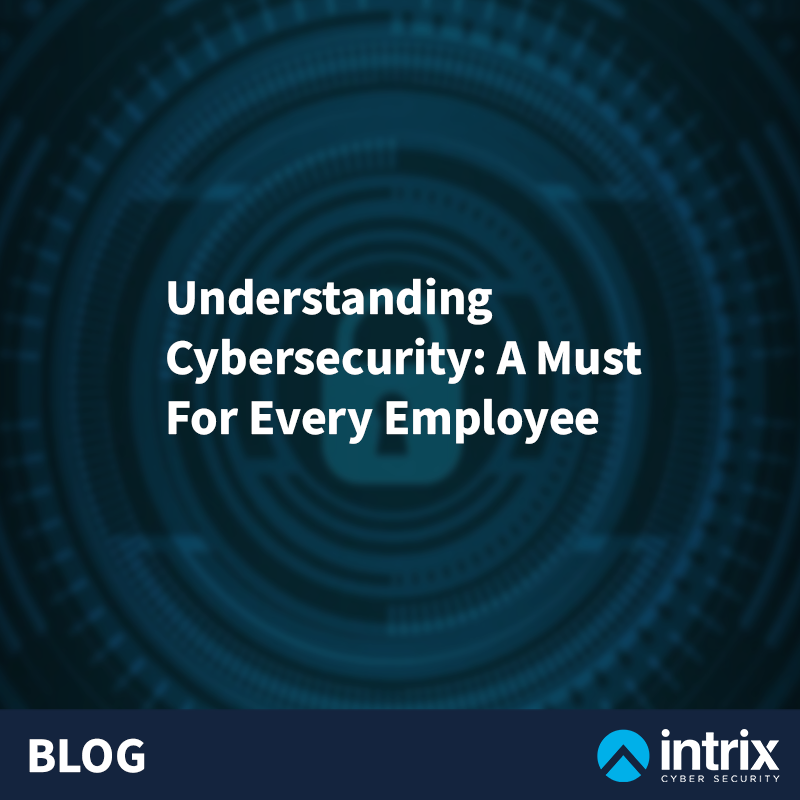Understanding Cybersecurity: A Must for Every Employee