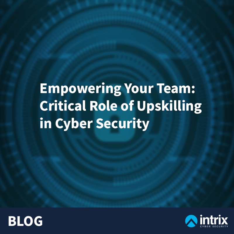 Empowering Your Team: The Critical Role of Upskilling in Cybersecurity